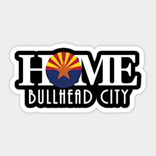 HOME Bullhead City Arizona Sticker